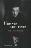 Jean-Louis Barrault - Une vie sur scène.