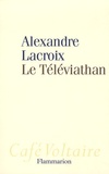 Alexandre Lacroix - Le Téléviathan.