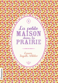 Laura Ingalls Wilder - La Petite maison dans la prairie Tome 1 : .