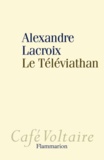 Alexandre Lacroix - Le Téléviathan.