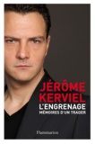 Jérome Kerviel - L'engrenage - Mémoires d'un trader.