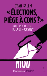 Jean Salem - "Elections, piège à cons ?" - Que reste-t-il de la démocratie ?.