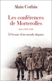 Alain Corbin - Les conférences de Morterolles, hiver 1895-1896 - A l'écoute d'un monde disparu.