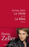 Florian Zeller - La Vérité ; La Mère.