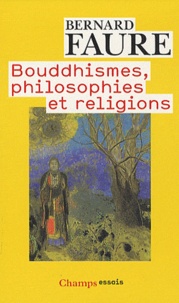 Bernard Faure - Bouddhismes, philosophies et religions.