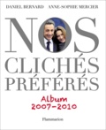 Bernard Mercier et Anne-Sophie Daniel - Nos clichés préférés - Album 2007-2010.