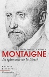 Christophe Bardyn - Montaigne - La splendeur de la liberté.
