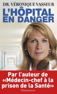 Véronique Vasseur - L'hôpital en danger.