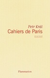 Petr Kral - Cahiers de Paris - Journal 1968-2006.