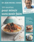 Jean-Michel Cohen - 100 recettes pour mincir sans avoir faim.