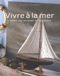 Sébastien Siraudeau - Vivre à la mer - L'esprit des maisons de vacances.