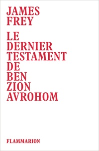 James Frey - Le dernier testament de Ben Zion Avrohom.