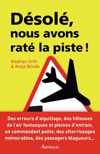 Stephan Orth et Antje Blinda - Désolé, nous avons raté la piste ! - Histoires insolites de cockpit.