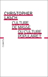 Christopher Lasch - Culture de masse ou culture populaire ?.