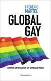 Frédéric Martel - Global gay - Comment la révolution gay change le monde.