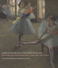 James A. Ganz et Richard Robson Brettell - Chefs-d'oeuvre de la peinture française du Sterling and Francine Clark art institute - De l'école de Barbizon à l'impressionnisme.