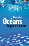 Callum Roberts - Océans - La grande alarme.