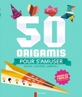 Olivia Cosneau et Raphaël Hadid - 50 origamis pour s'amuser - Avions, cocottes, salières....