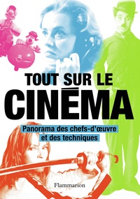 Philip Kemp - Tout sur le cinéma - Panorama des chefs-d'oeuvre et des techniques.