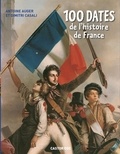 Antoine Auger et Dimitri Casali - 100 dates de l'histoire de France.
