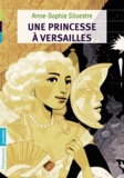 Anne-Sophie Silvestre - Une princesse à Versailles.