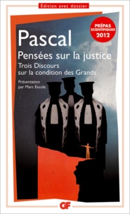 Blaise Pascal - Pensées sur la justice et quelques autres sujets ; Trois Discours sur la condition des Grands.