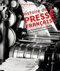 Patrick Eveno - Histoire de la presse française - De Théophraste Renaudot à la révolution numérique.