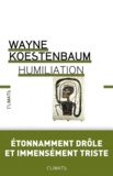 Wayne Koestenbaum - Humiliation.