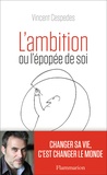 Vincent Cespedes - L'Ambition ou l'épopée de soi.