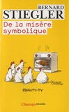 Bernard Stiegler - De la misère symbolique.