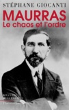 Stéphane Giocanti - Charles Maurras - Le chaos et l'ordre.