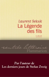 Laurent Seksik - La Légende des fils.