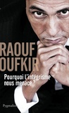 Raouf Oufkir - Pourquoi l'intégrisme nous menace ?.