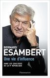 Bernard Esambert - Une vie d'influence - Dans les coulisses de la Ve République.