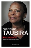 Christiane Taubira - Mes météores - Combats politiques au long cours.