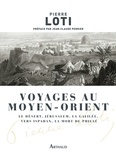 Pierre Loti - Voyages au Moyen-Orient.