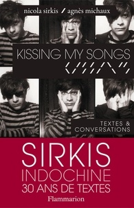 Nicola Sirkis et Agnès Michaux - Kissing my songs - Textes & conversations.