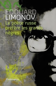 Edouard Limonov - Le poête russe préfère les grands nègres.