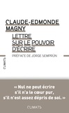 Claude Edmonde Magny - Lettre sur le pouvoir d'écrire.