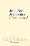 Jean-Noël Jeanneney - L'Etat blessé.