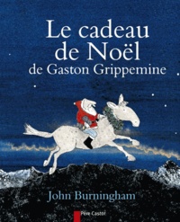 John Burningham - Le cadeau de Noêl de Gaston Grippemine.