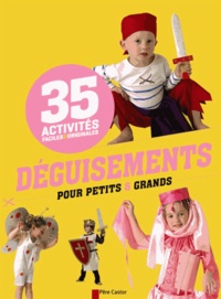 Savine Pied et Stéphanie Desbenoît-Charpiot - Déguisements pour petits & grands - 35 activités faciles & originales.