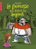 Paul Thiès - La princesse qui défiait les brigands.