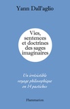 Yann Dall'aglio - Vies, sentences et doctrines des sages imaginaires - Un irrésistible voyage philosophique en 14 pastiches.