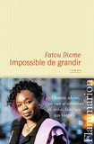 Fatou Diome - Impossible de grandir.