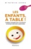 Patrick Sérog - Les enfants, à table ! - Comment transmettre à vos enfant de bonnes habitudes alimentaires.