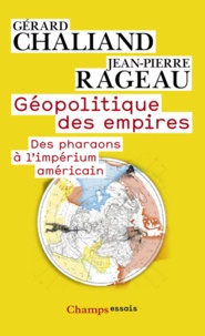 Gérard Chaliand et Jean-Pierre Rageau - Géopolitique des empires - Des pharaons à l'impérium américain.