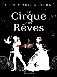 Erin Morgenstern - Le cirque des rêves.