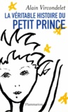 Alain Vircondelet - La véritable histoire du Petit Prince.