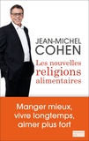Jean-Michel Cohen - Les nouvelles religions alimentaires - Manger mieux, vivre longtemps et aimer plus fort.